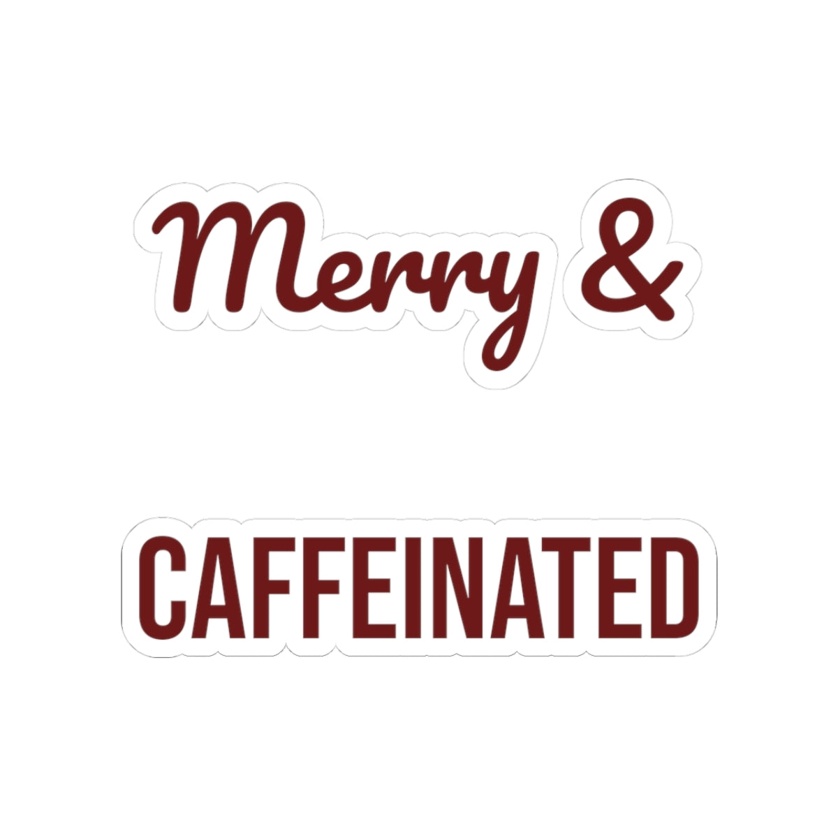Christmas Sticker Merry And Caffeinated For Coffee Lovers