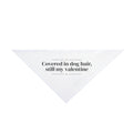 Funny Dog Valentine Dog Bandana Covered In Dog Hair For Dog Owners
