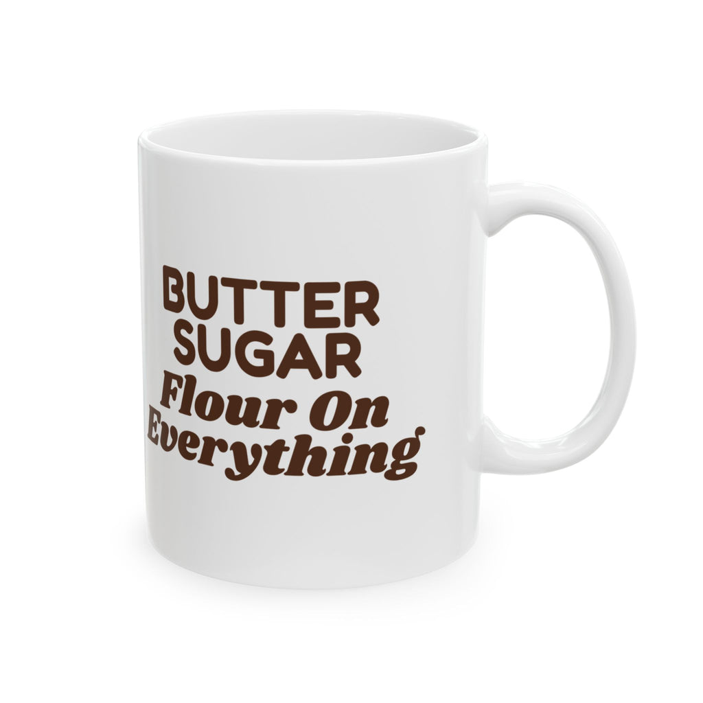 Funny Christmas Coffee Mug Butter Sugar Flour On Everything