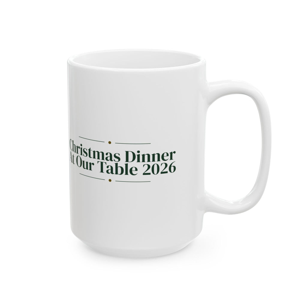 Christmas Coffee Mug Christmas Dinner At Our Table 2026 For The Host