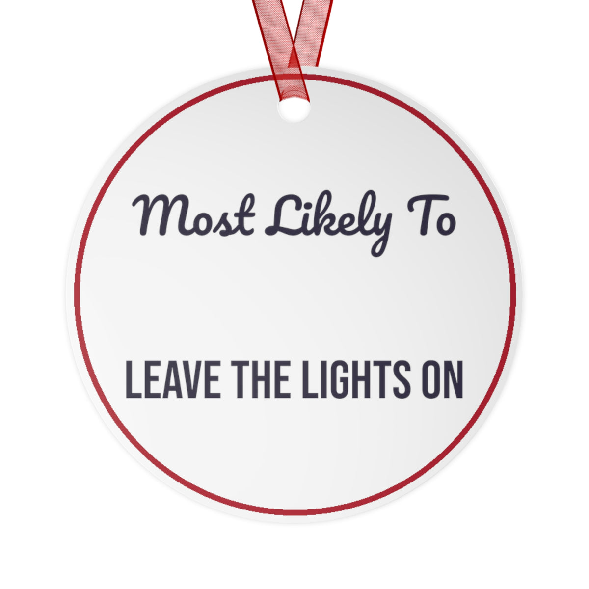 Funny Christmas Ornament Most Likely To Leave The Lights On