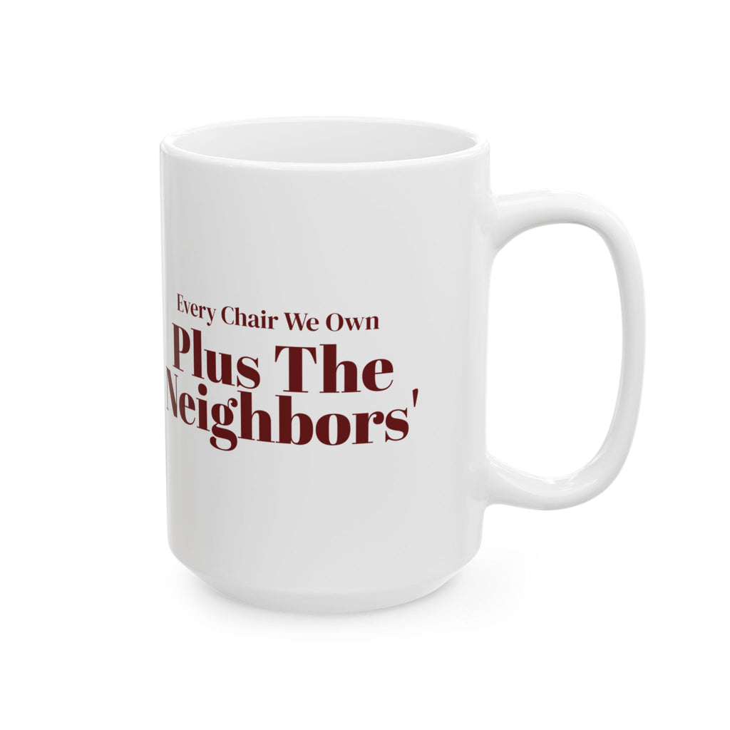 Funny Christmas Host Coffee Mug Every Chair We Own Plus The Neighbors