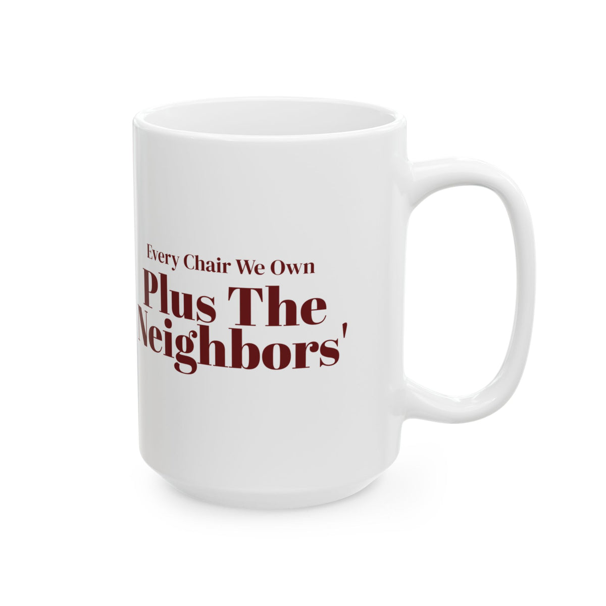 Funny Christmas Host Coffee Mug Every Chair We Own Plus The Neighbors
