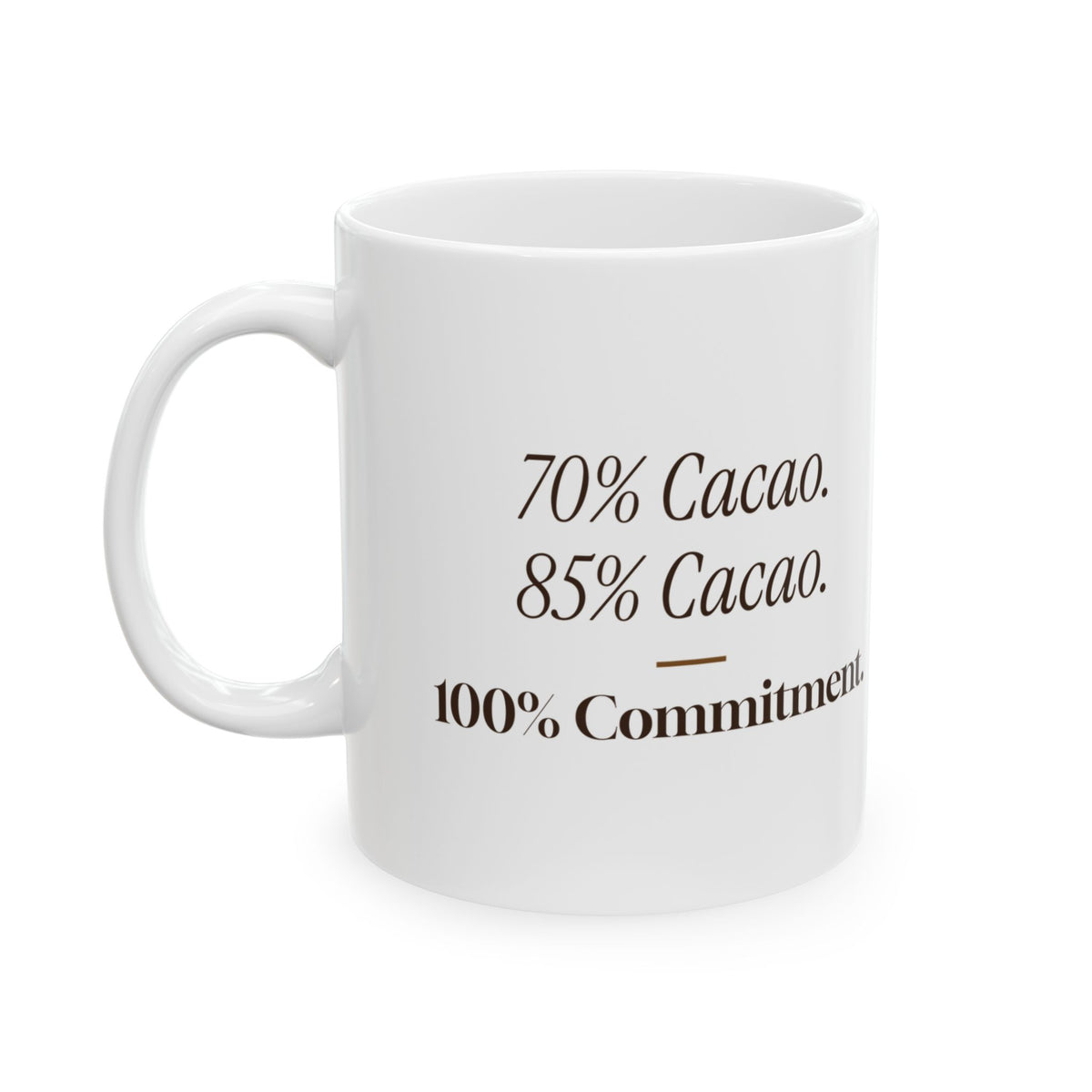 Funny Chocolate Coffee Mug 70 Percent Cacao 100 Percent Commitment