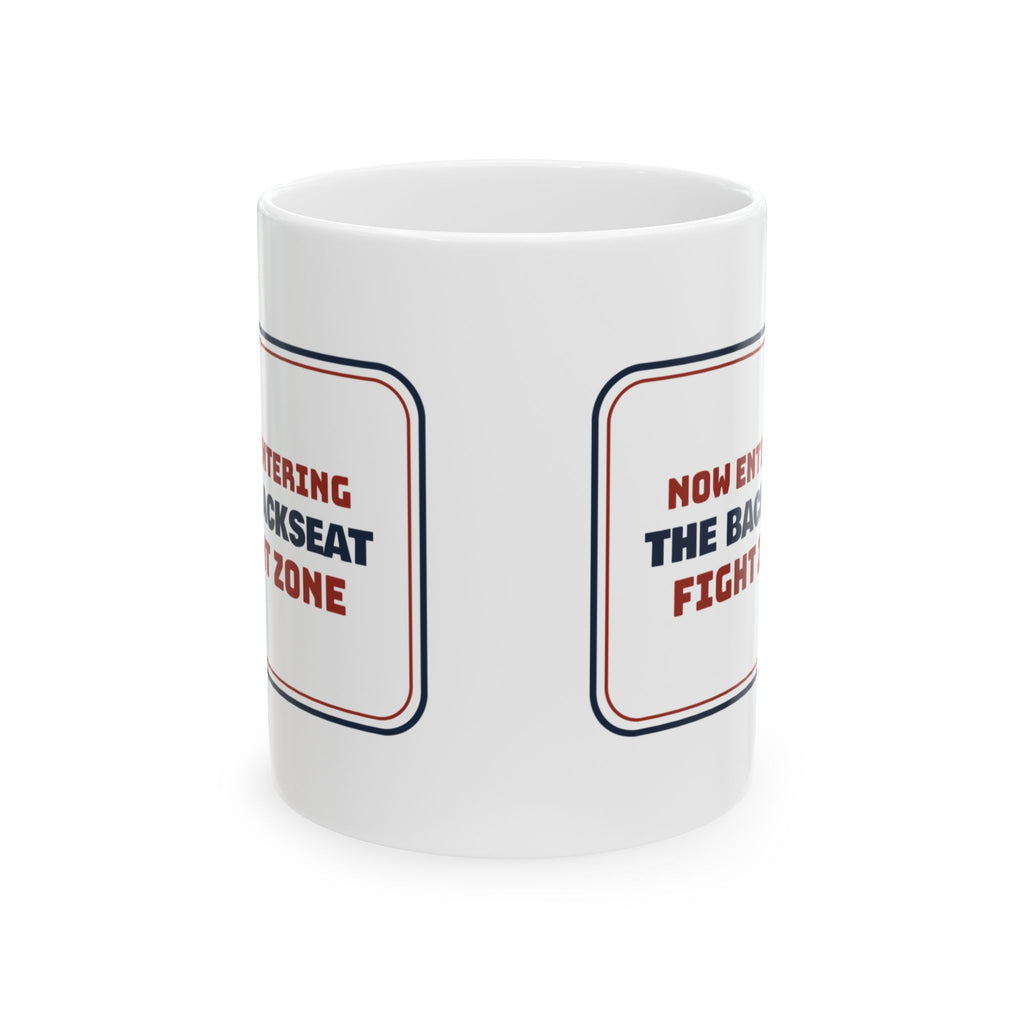 Funny Road Trip Mug Now Entering Backseat Fight Zone