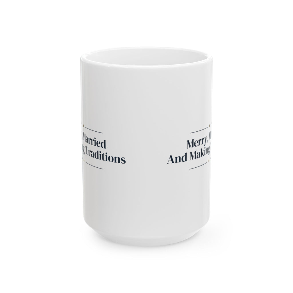 Christmas Coffee Mug Merry Married And Making Traditions Keepsake