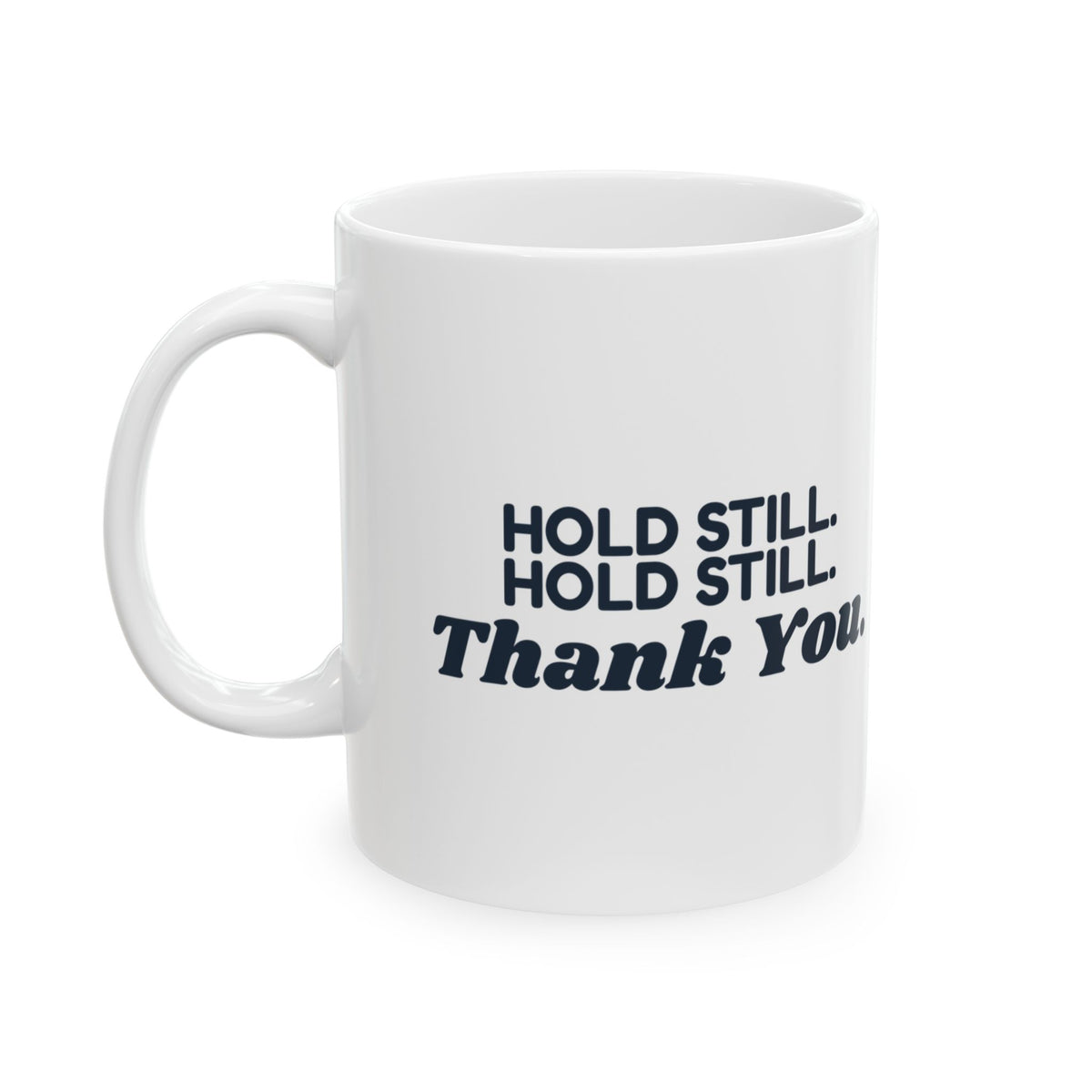 Funny Radiology Tech Mug Hold Still Hold Still Thank You Retro