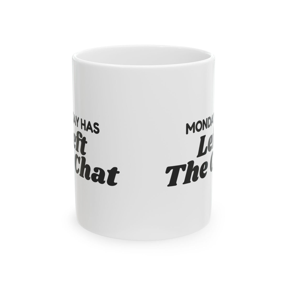 Sarcastic Coffee Mug Monday Has Left The Chat
