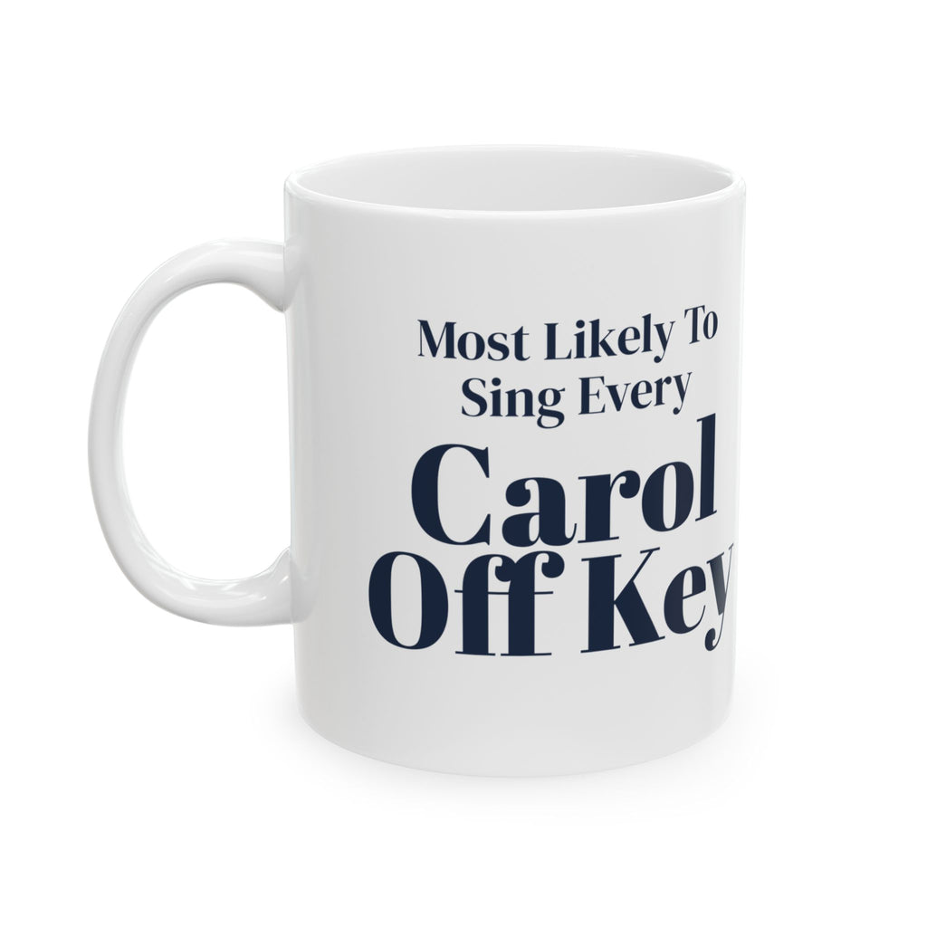 Funny Family Christmas Coffee Mug Most Likely To Sing Every Carol Off Key