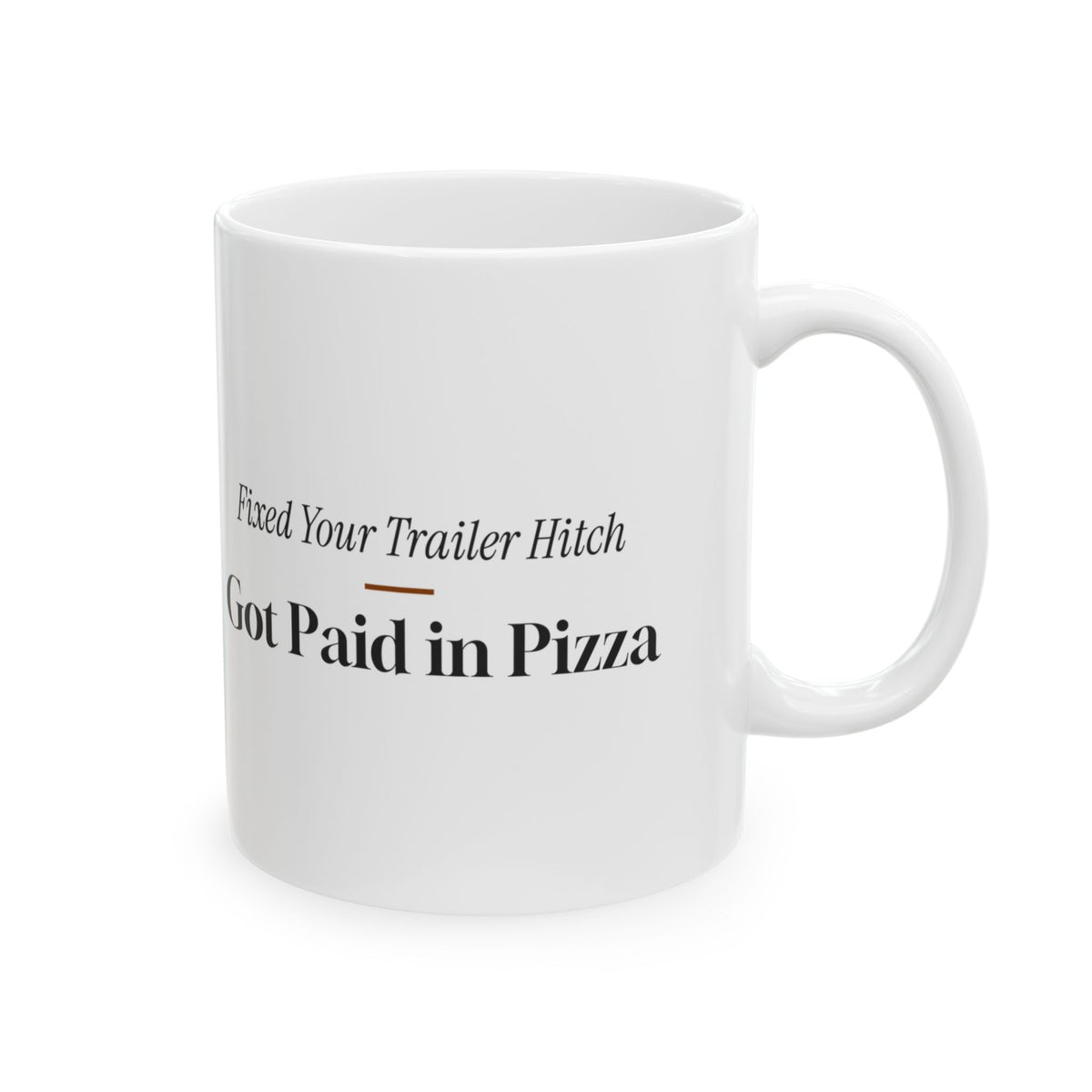 Funny Welder Mug Fixed Your Trailer Hitch Paid in Pizza For Welders