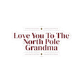 Christmas Sticker Love You To The North Pole Grandma