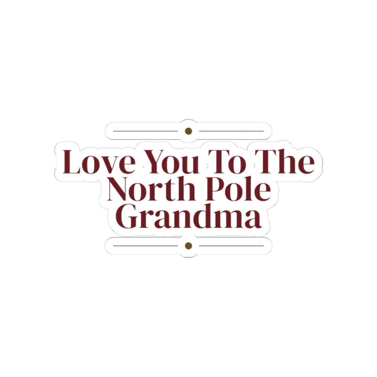 Christmas Sticker Love You To The North Pole Grandma