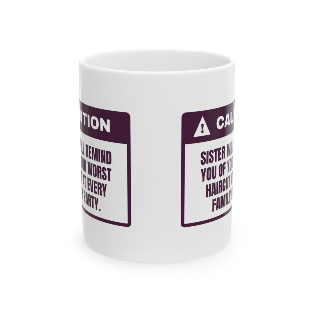 Funny Sister Coffee Mug Brings Up Your Worst Haircut Every Party