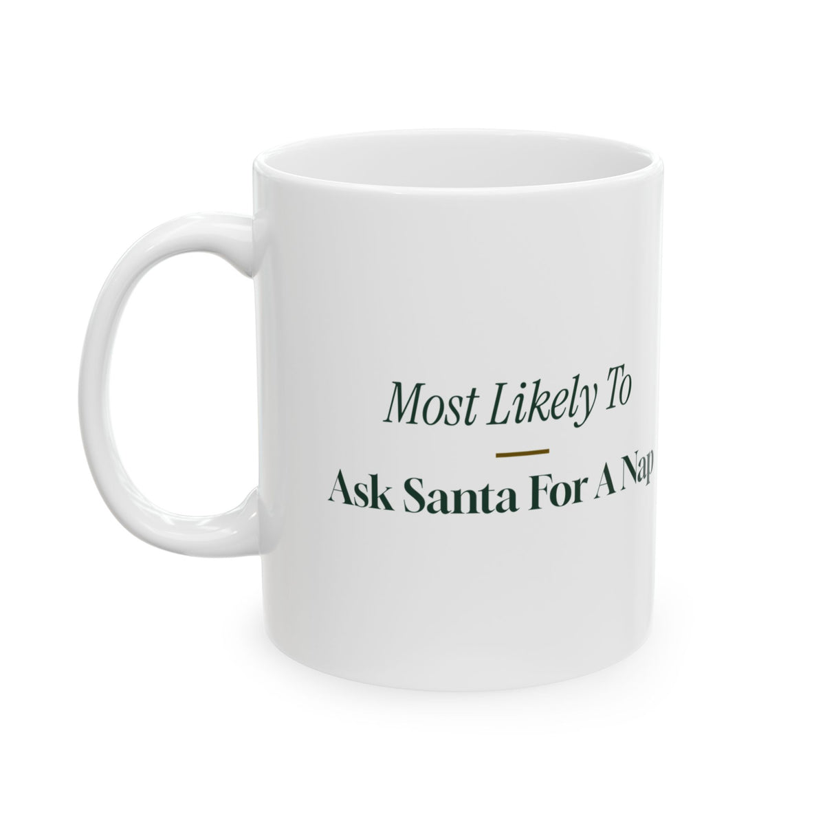 Funny Christmas Coffee Mug Most Likely To Ask Santa For A Nap Family