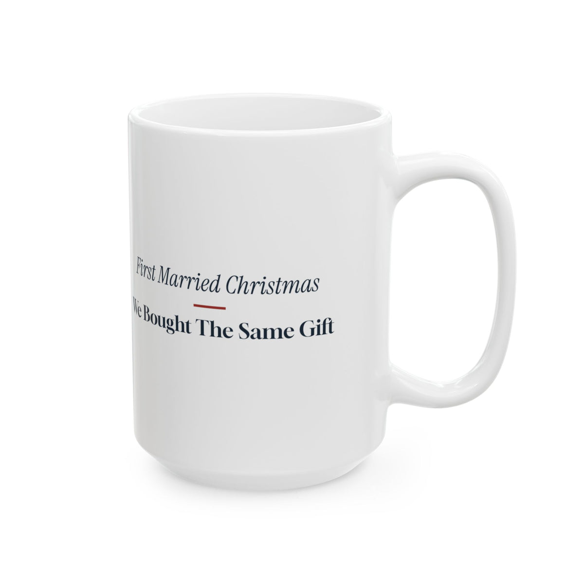 Funny Christmas Coffee Mug First Married Christmas Same Present