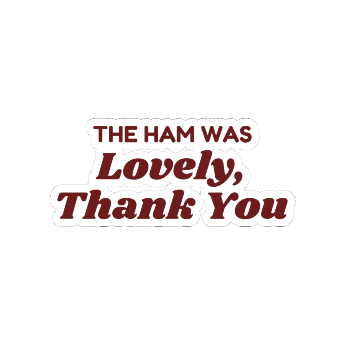Funny Christmas In-Laws Sticker The Ham Was Lovely Thank You