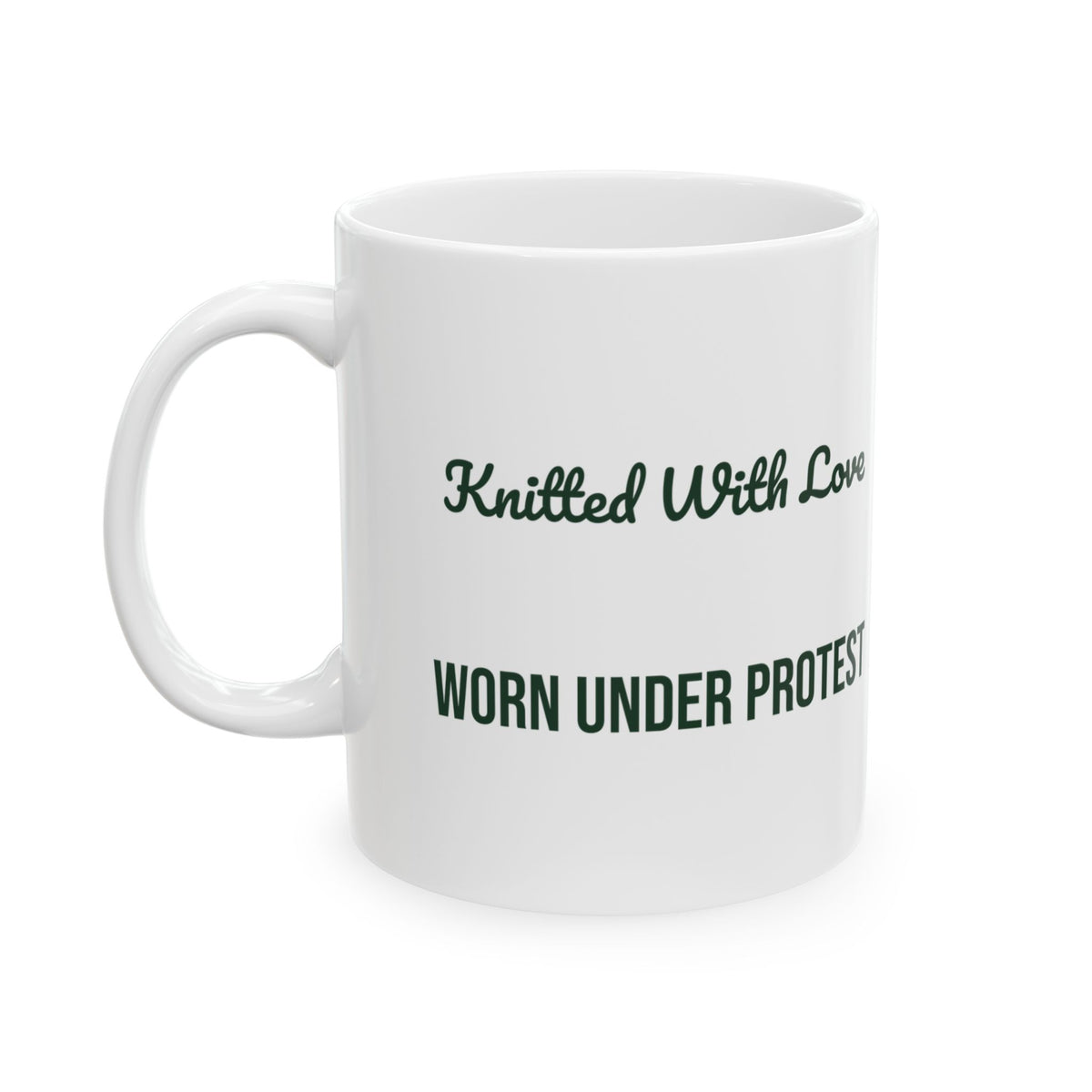 Funny Ugly Sweater Coffee Mug Knitted With Love Worn Under Protest