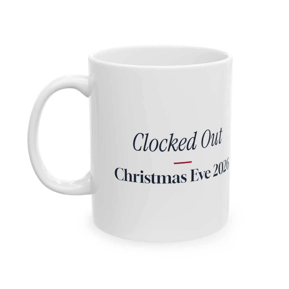 Funny Christmas Retail Coffee Mug Clocked Out Christmas Eve 2026