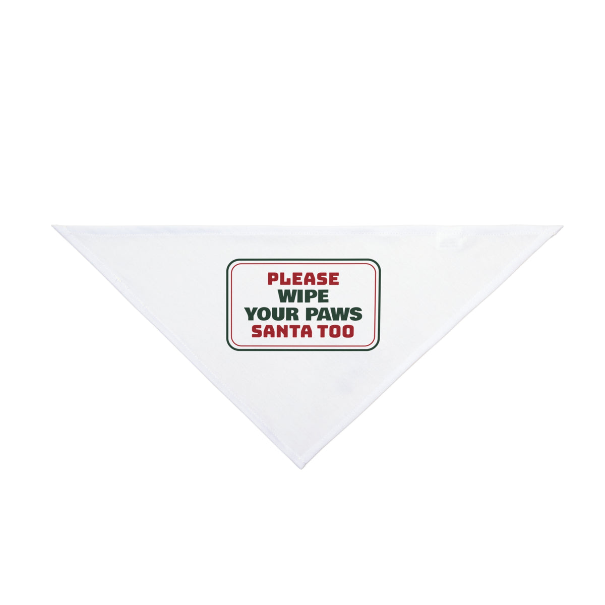 Funny Christmas Dog Bandana Wipe Your Paws Santa Too Sign
