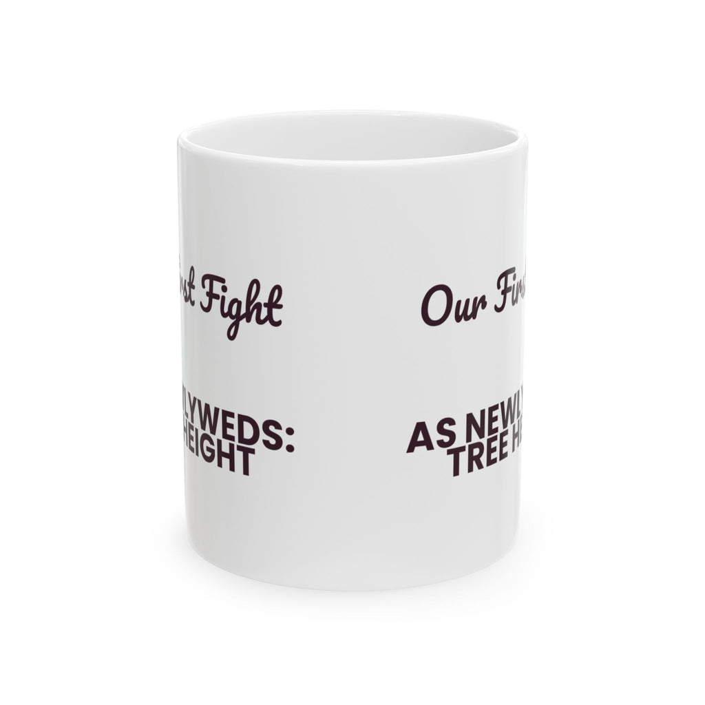 Funny Newlywed Christmas Coffee Mug Our First Fight Was Tree Height