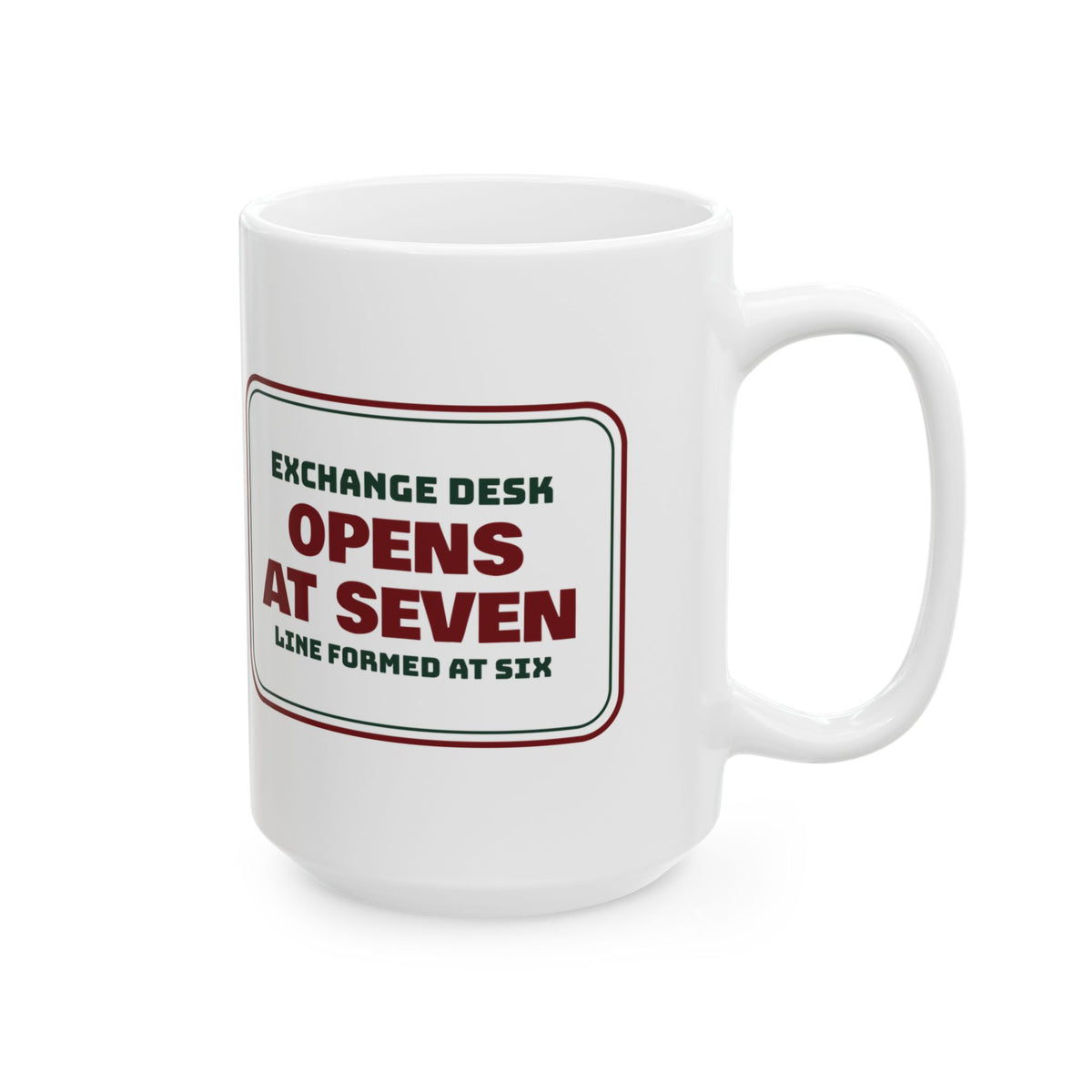 Funny Retail Christmas Coffee Mug Exchange Desk Opens At Seven