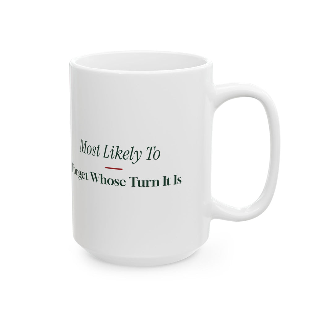 Funny Family Christmas Coffee Mug Most Likely To Forget Whose Turn It Is