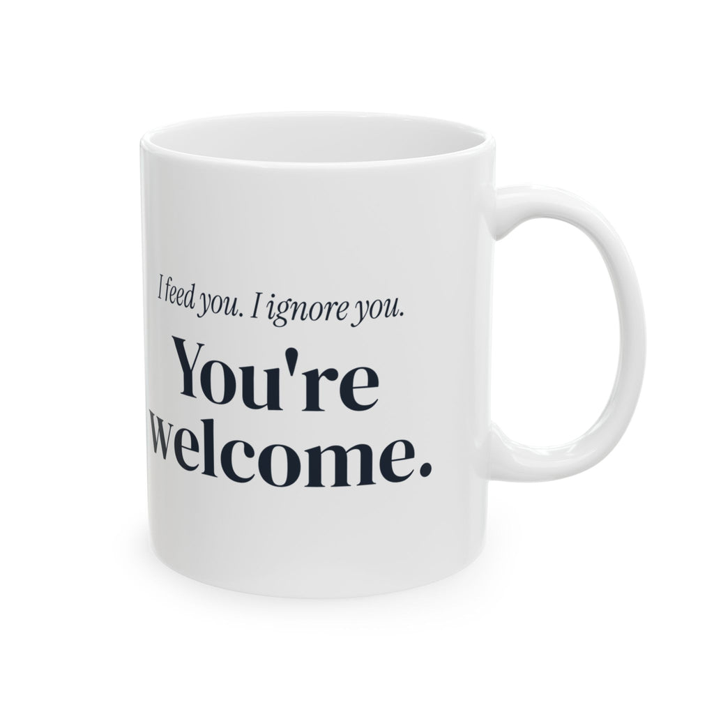Cat Mug I Feed You I Ignore You Funny Pet Dad Cup