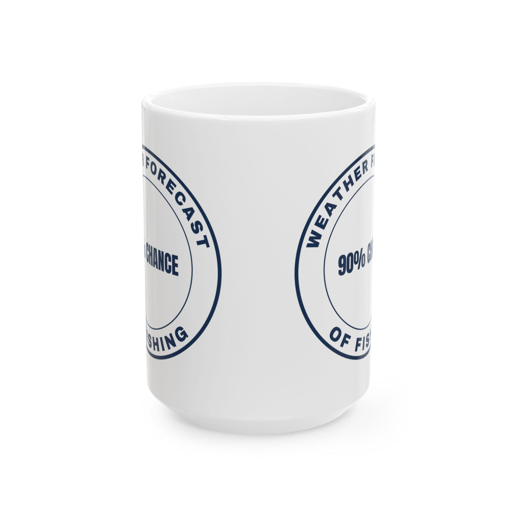 Funny Fishing Mug Weather Forecast 90% Chance