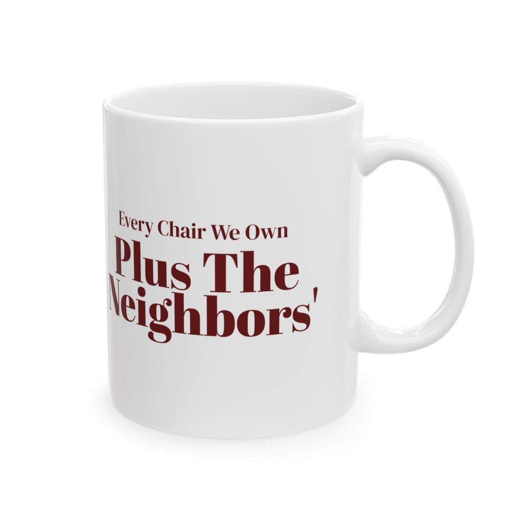 Funny Christmas Host Coffee Mug Every Chair We Own Plus The Neighbors