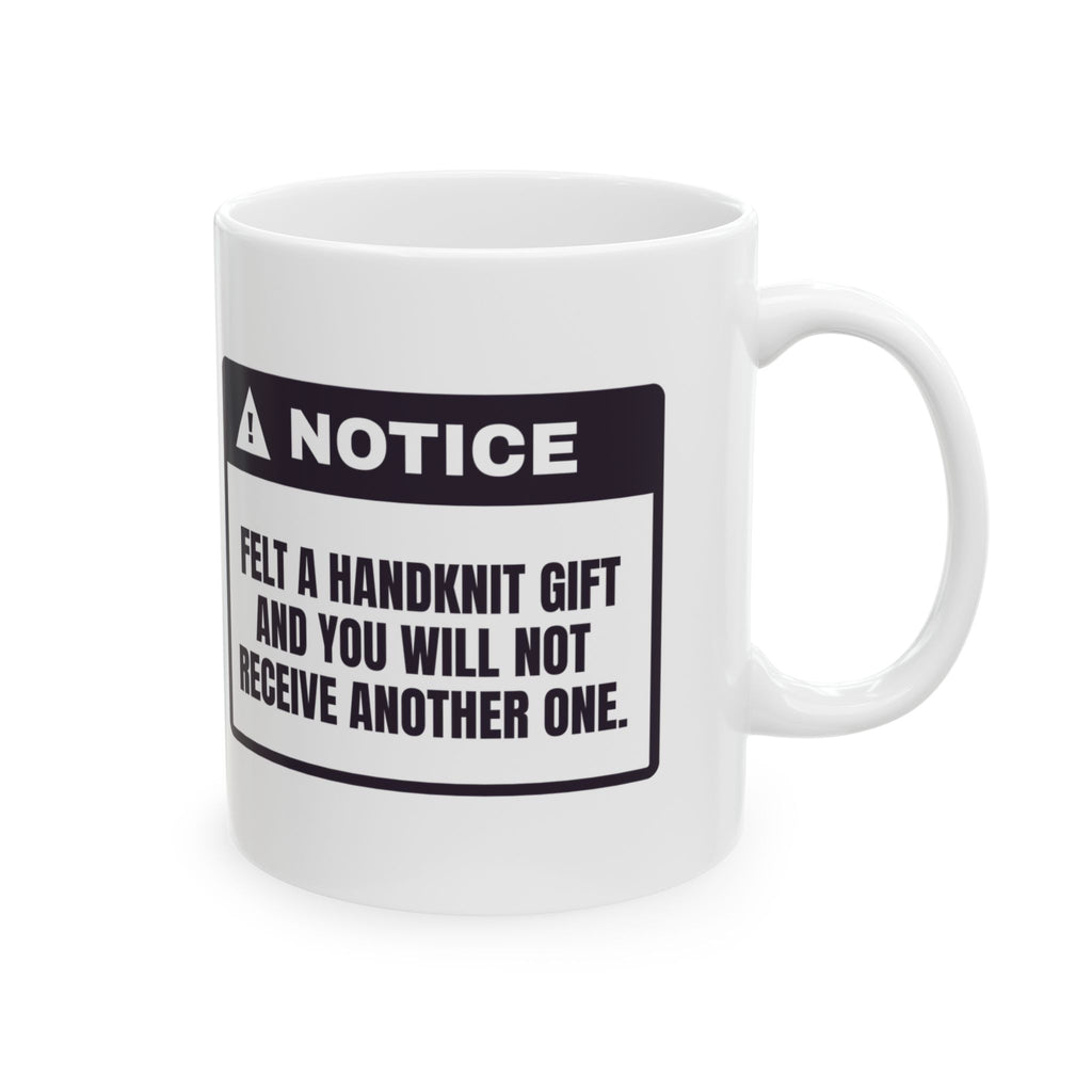 Funny Knitting Mug You Felted It No More Handknits Warning For Knitters