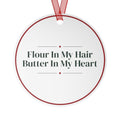 Funny Christmas Ornament Flour In My Hair Butter In My Heart For Bakers