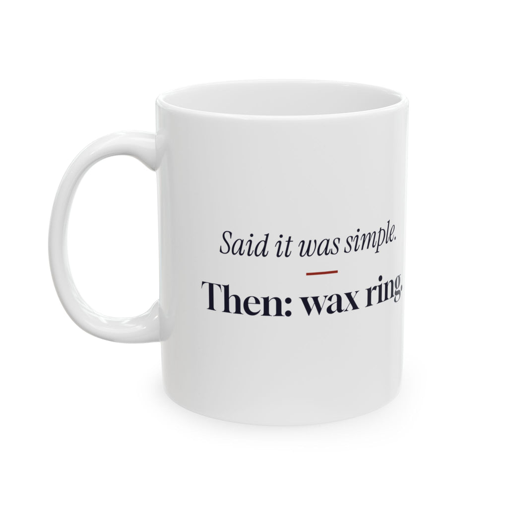Funny Plumber Coffee Mug Said It Was Simple Wax Ring