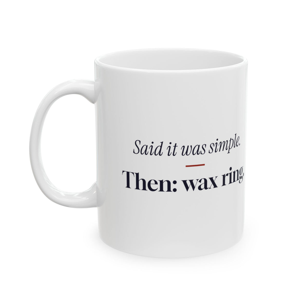 Funny Plumber Coffee Mug Said It Was Simple Wax Ring