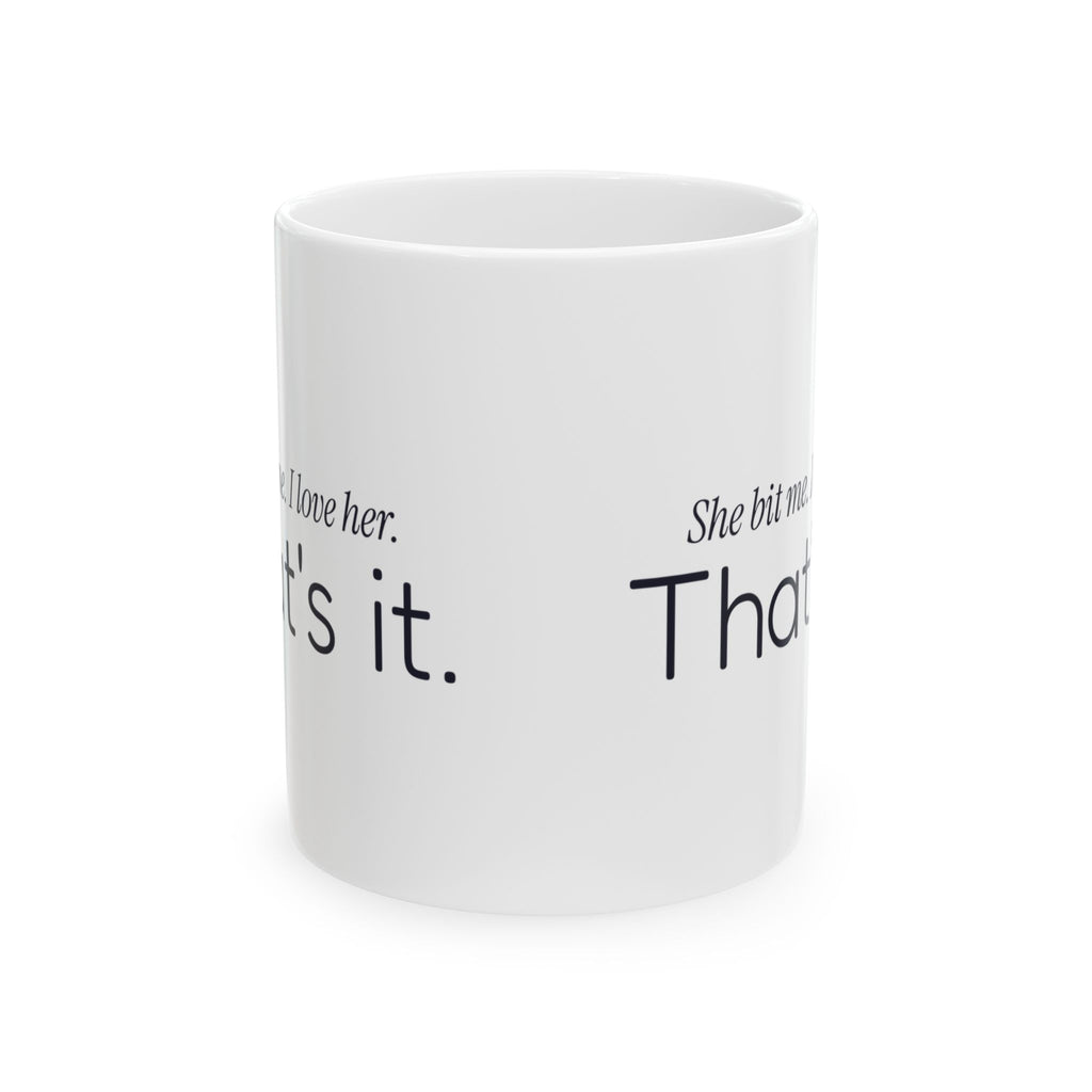 Funny Cat Dad Coffee Mug She Bit Me For Cat Dads