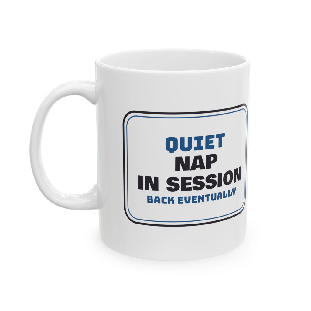 Funny Napping Mug Nap In Session Back Eventually Sign