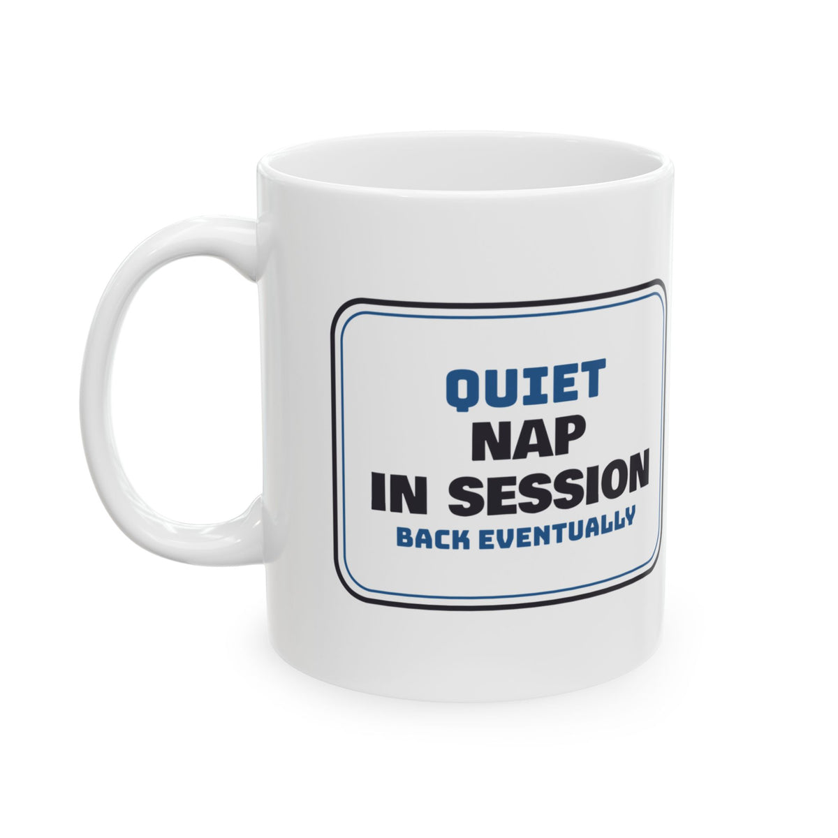 Funny Napping Mug Nap In Session Back Eventually Sign
