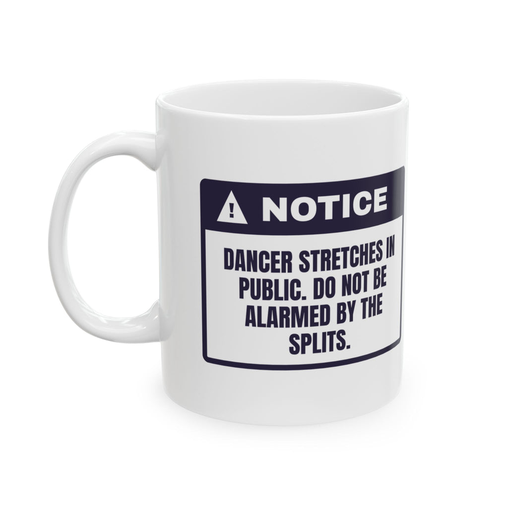 Funny Dancer Coffee Mug Stretches In Public Do Not Be Alarmed
