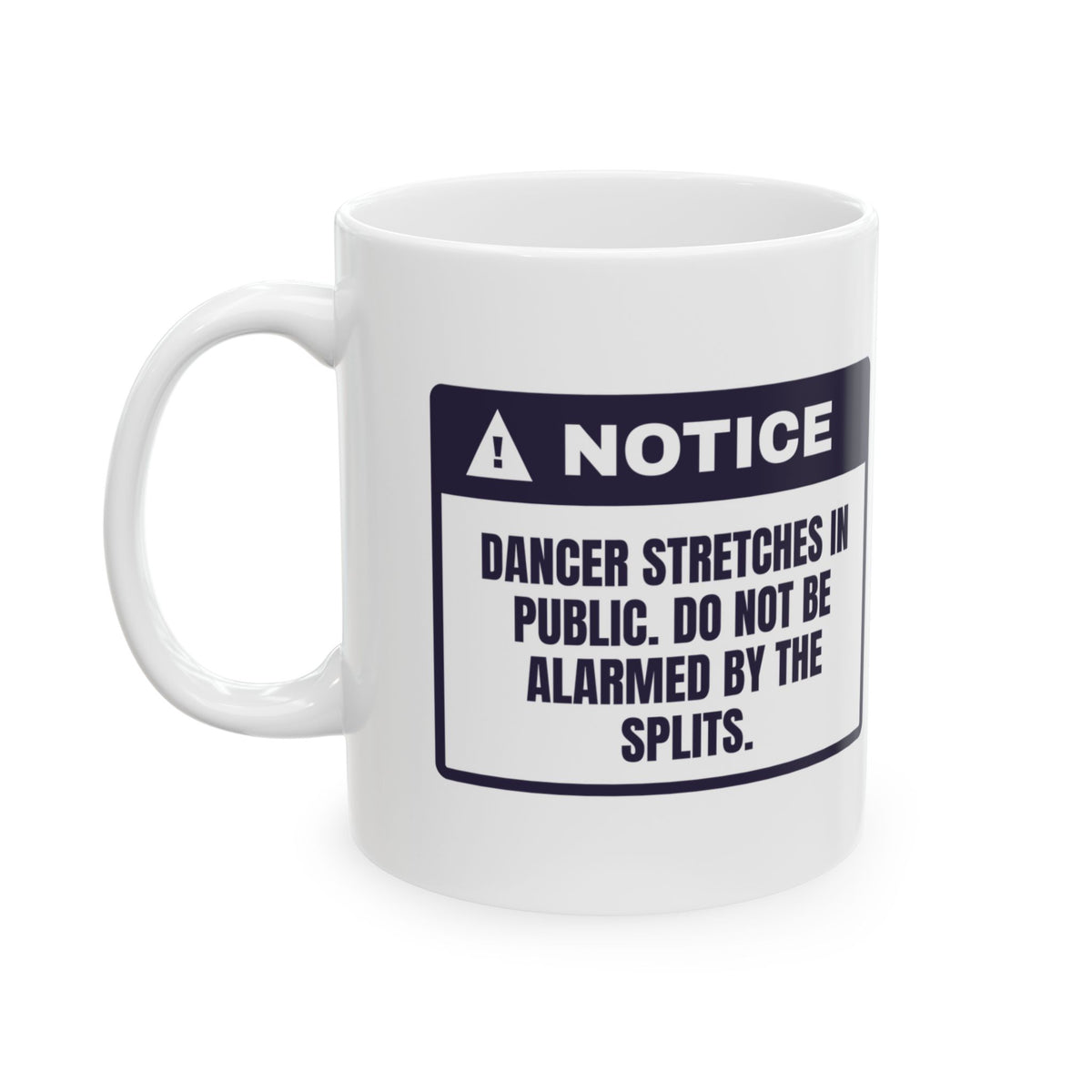 Funny Dancer Coffee Mug Stretches In Public Do Not Be Alarmed
