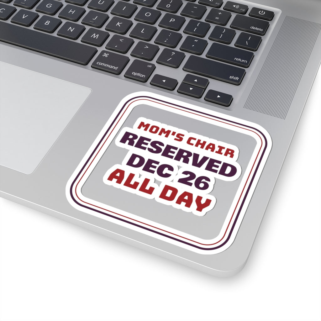 Funny Christmas Mom Sticker Mom's Chair Reserved Dec 26