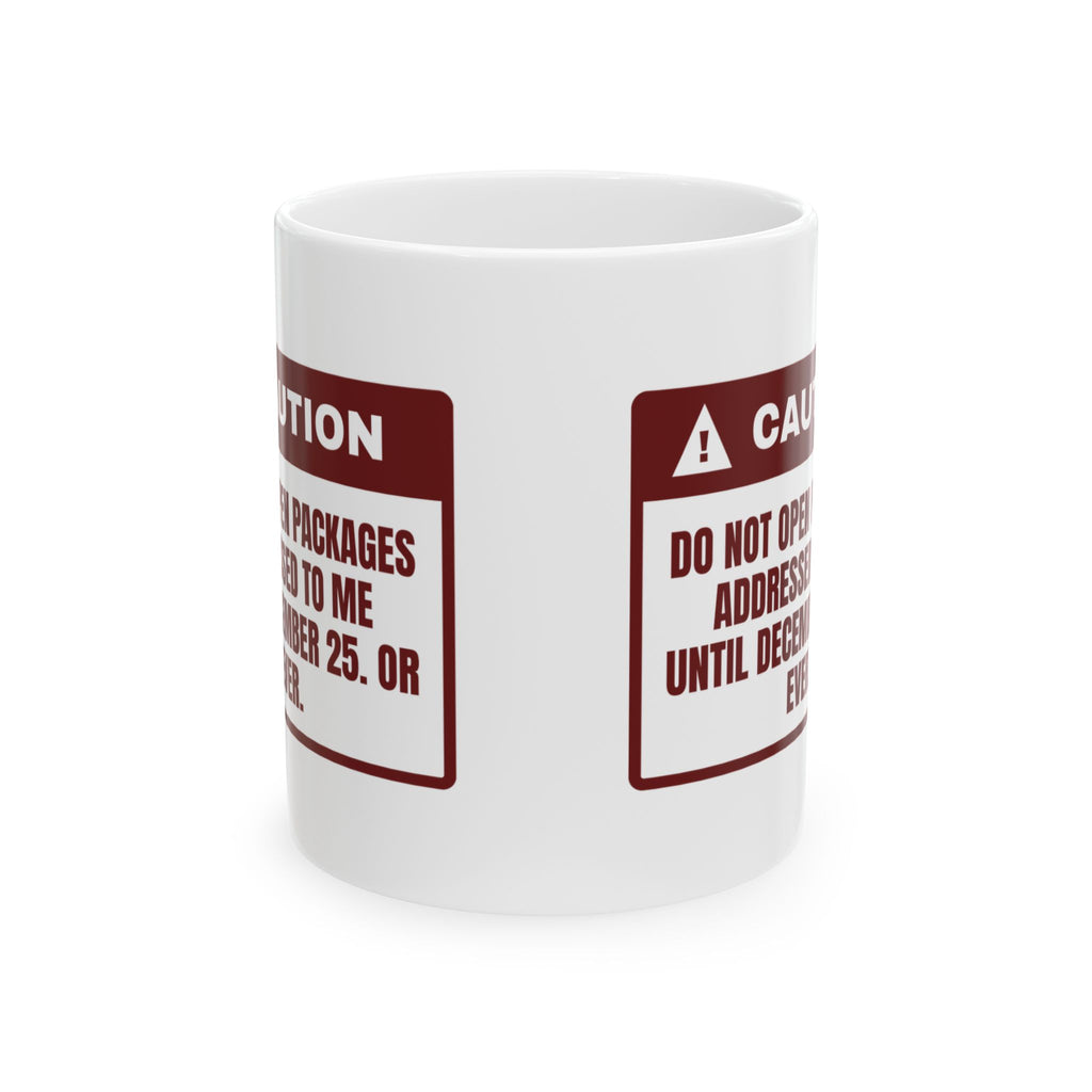 Funny Christmas Shopping Coffee Mug Do Not Open My Packages Warning