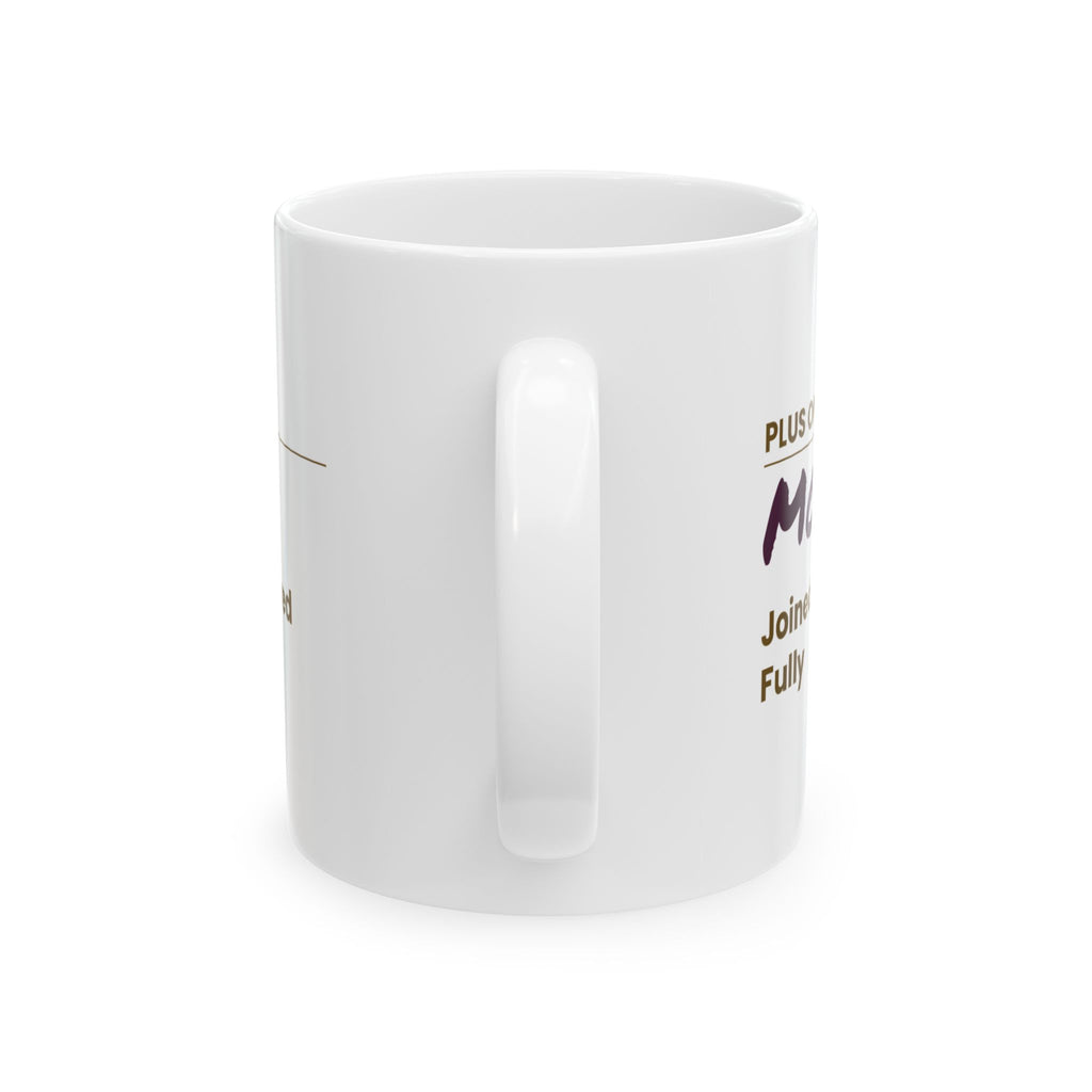 Mother's Day Coffee Mug Plus One Mom Joined Late Loved Fully