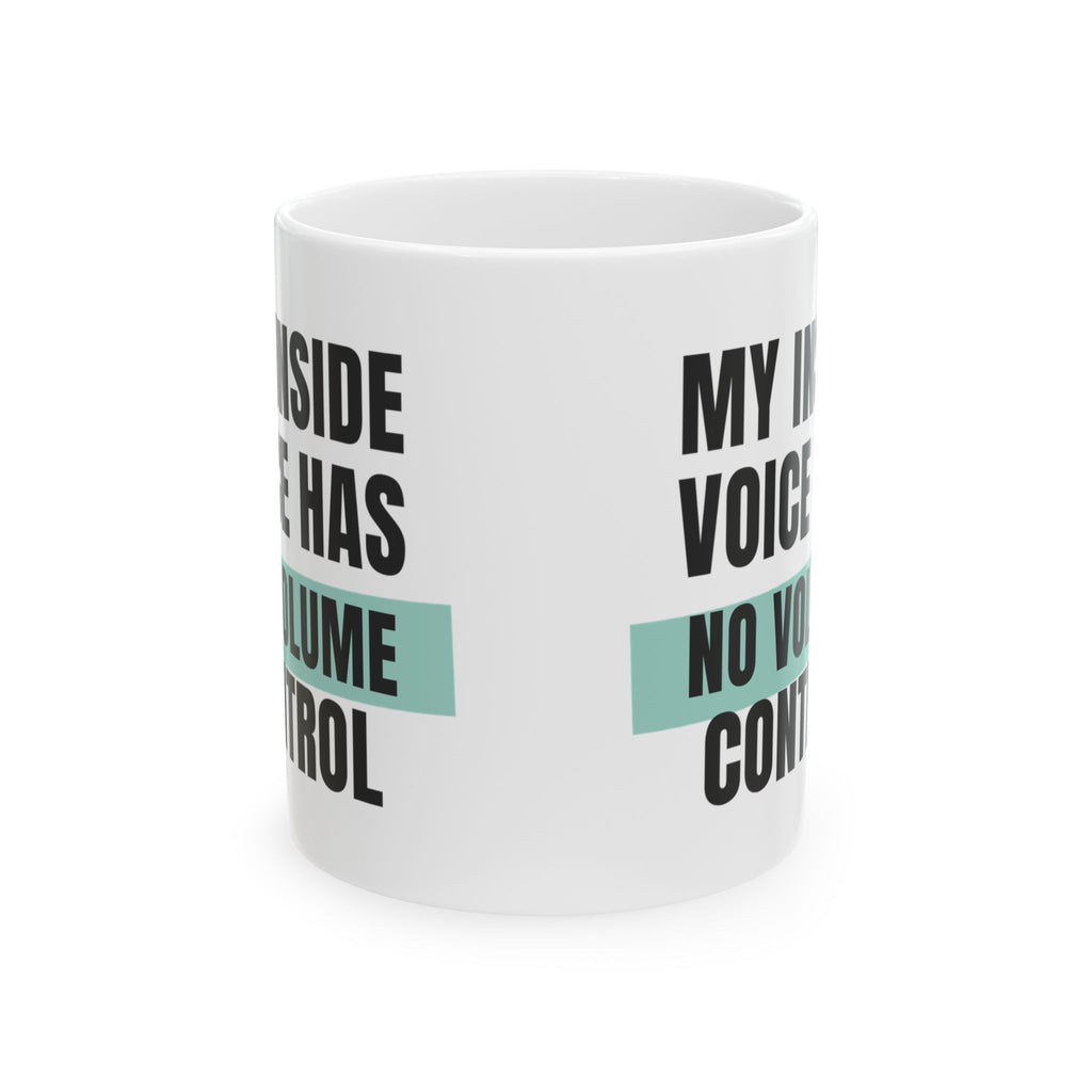 Funny Loud Talker Coffee Mug My Inside Voice Has No Volume Control