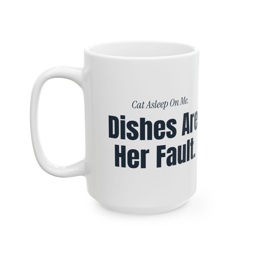 Funny Cat Mom Coffee Mug Cat Asleep On Me Dishes Are Her Fault