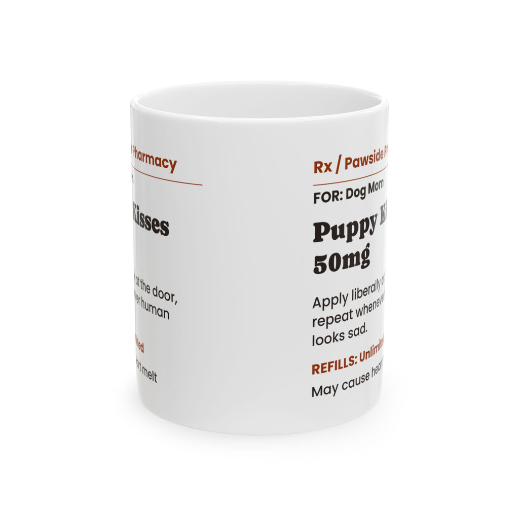 Funny Dog Mom Coffee Mug Puppy Kisses Prescription For Dog Lovers