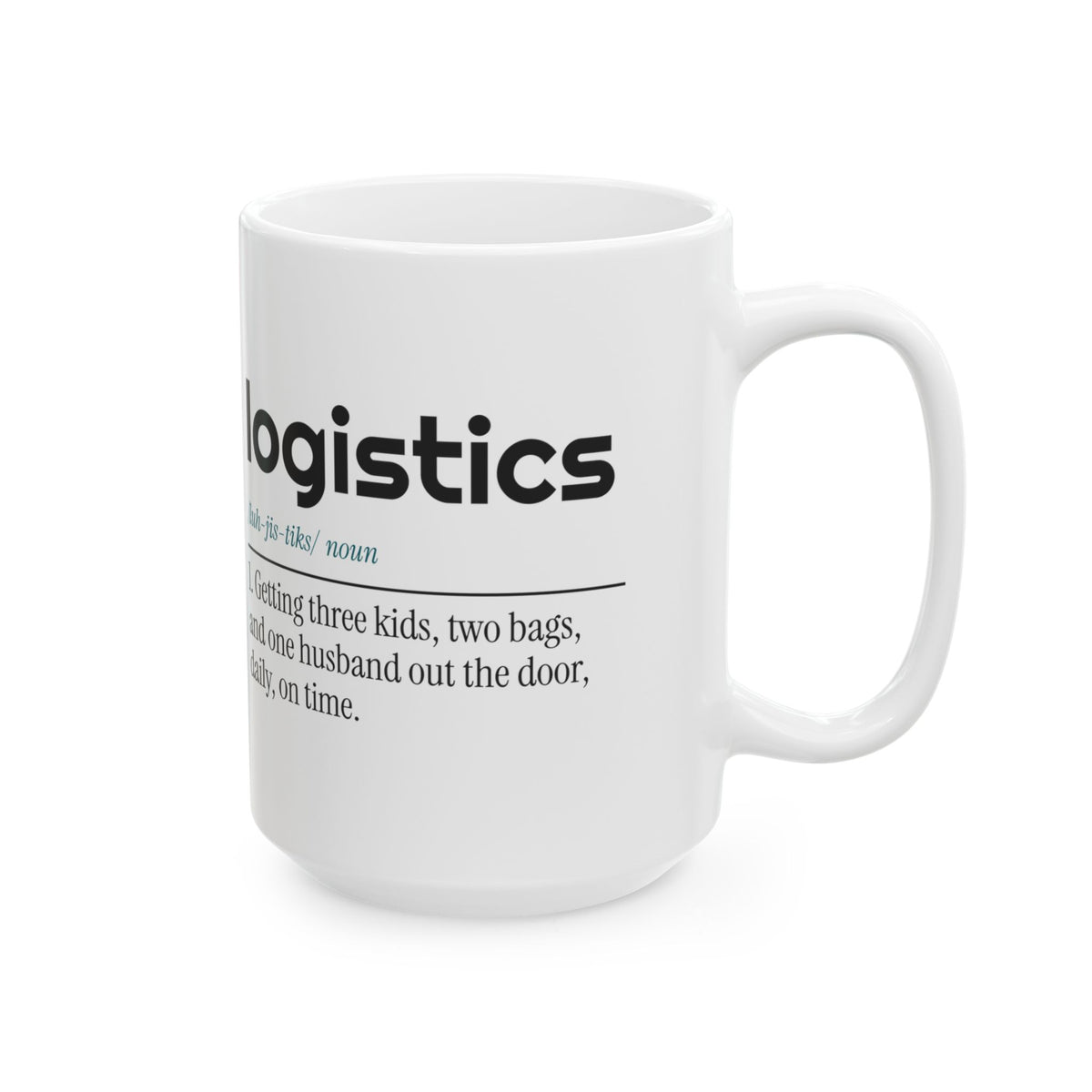 Funny Mom Coffee Mug Logistics Defined Family Joke For Wife