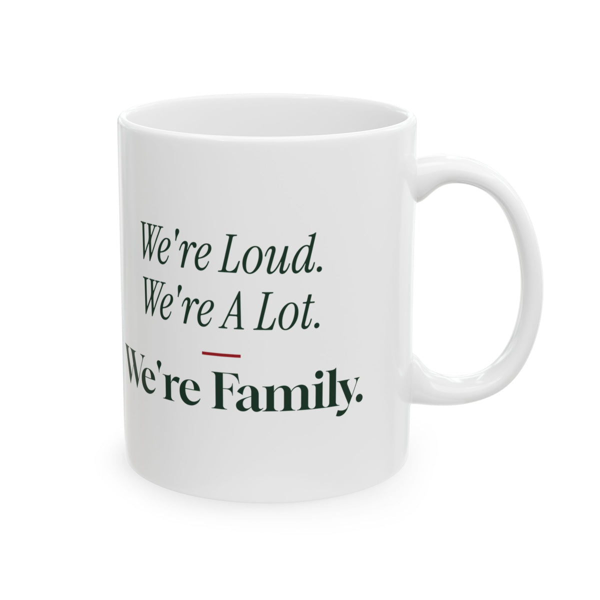 Funny Family Christmas Coffee Mug We're Loud We're A Lot We're Family