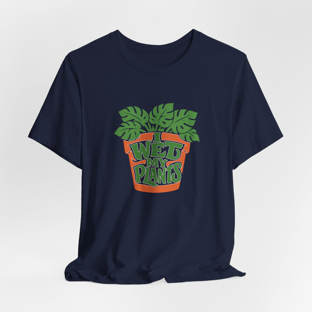 I Wet My Plants Funny Plant Lover Gardening Shirt