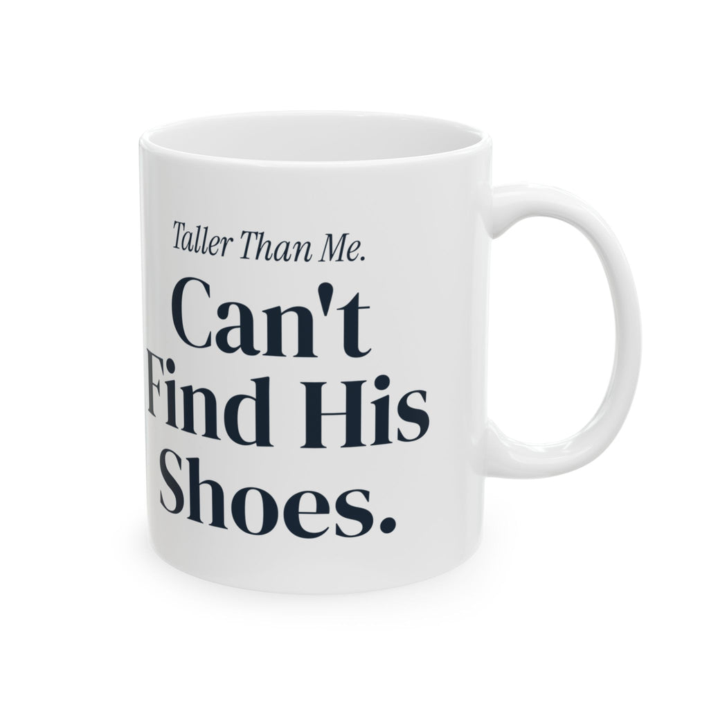 Funny Son Coffee Mug Taller Than Me Can't Find His Shoes