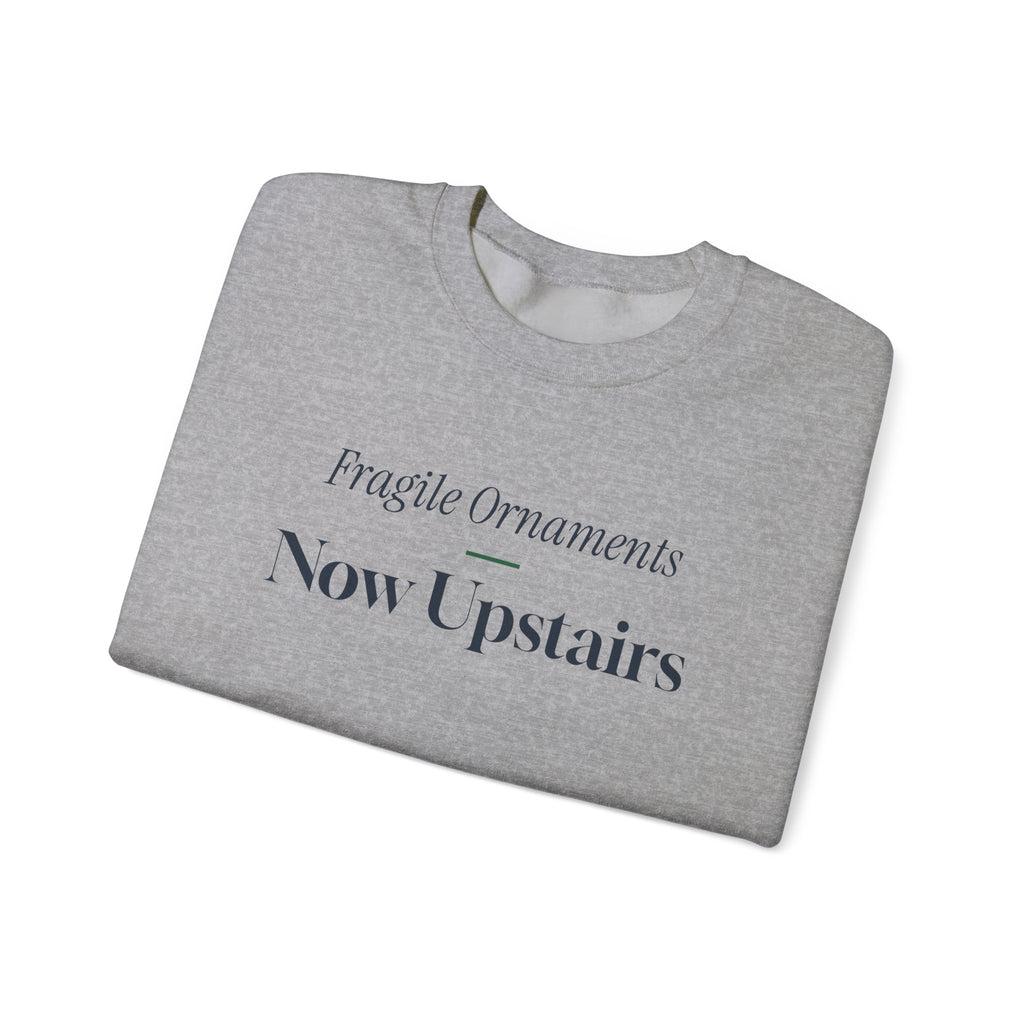 Funny Christmas Cat Sweatshirt Fragile Ornaments Now Upstairs