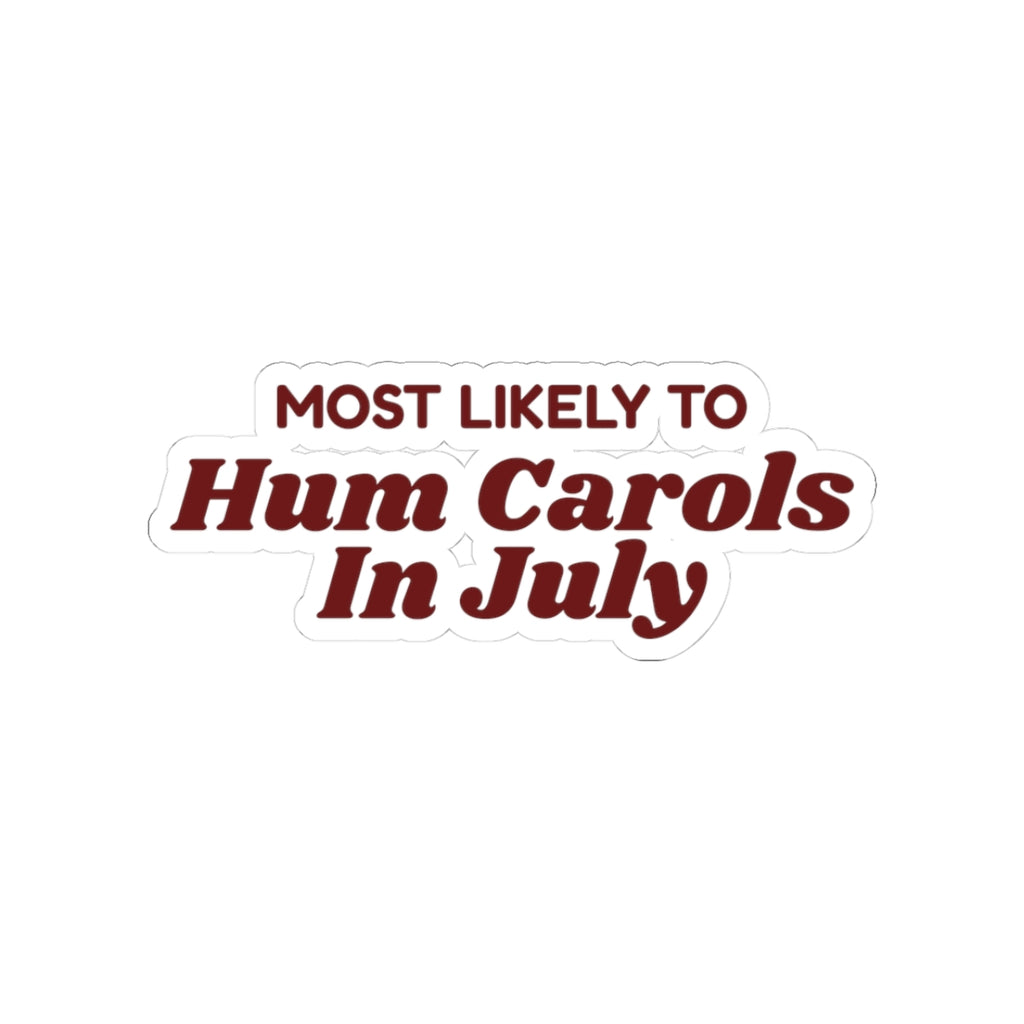 Funny Family Christmas Sticker Most Likely To Hum Carols In July